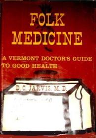 Folk Medicine: A Vermont Doctor's Guide to Good Health