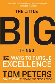 The Little Big Things: 163 Ways to Pursue EXCELLENCE