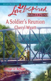 A Soldier's Reunion (Wings of Refuge, Bk 4) (Love Inspired) (Larger Print)