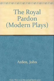 Royal Pardon (Methuen's Modern Plays)