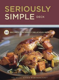 Seriously Simple Deck: 50 Recipes for Simply Delicious Meals