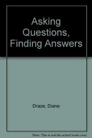 Asking Questions, Finding Answers