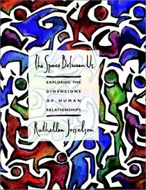 The Space Between Us : Exploring the Dimensions of Human Relationships (Jossey Bass Social and Behavioral Science Series)