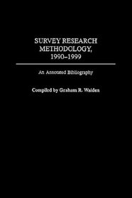 Survey Research Methodology 1990-1999: An Annotated Bibliography (GPG) (PB)