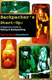 Backpacker's Start-Up: A Beginner's Guide to Hiking  Backpacking (Start-Up Sports Series)