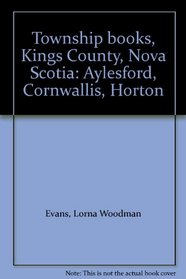 Township books, Kings County, Nova Scotia: Aylesford, Cornwallis, Horton