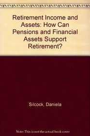 Retirement Income and Assets: How Can Pensions and Financial Assets Support Retirement?