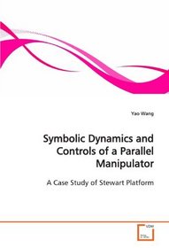 Symbolic Dynamics and Controls of a Parallel  Manipulator: A Case Study of Stewart Platform