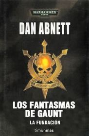 La Fundacion (The Founding) (Warhammer 40,000: Gaunt's Ghosts, Bk 1-3) (Spanish Edition)
