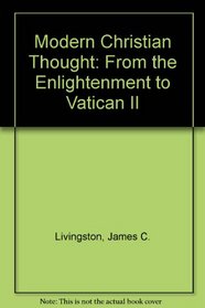 Modern Christian Thought: From the Enlightenment to Vatican II
