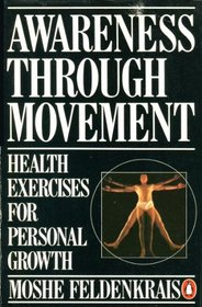 Awareness Through Movement (Penguin Handbooks)