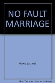 No-Fault Marriage: The New Technique of Self-Counseling and What It Can Help You Do