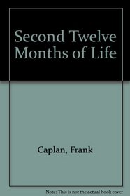 The Second Twelve Months of Life: A Kaleidoscope of Growth : Includes a Mini-Course in Infant and Toddler Development