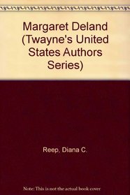Margaret Deland (Twayne's United States Authors Series)
