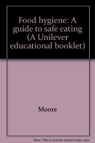 Food hygiene: A guide to safe eating (A Unilever educational booklet)