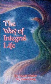 The Way of Integral Life (Wisdom of Three Masters)