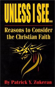 Unless I See...Reasons to Consider the Christian Faith