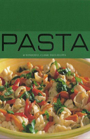 Pasta: 40 Wonderful Classic Pasta Recipes