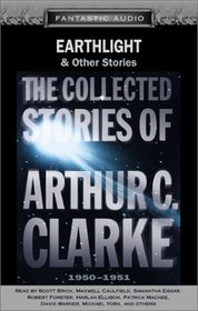 Earthlight and Other Stories: The Collected Stories of Arthur C. Clarke, 1950-1951
