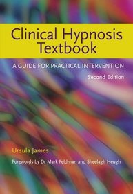 Clinical Hypnosis Textbook: A Guide for Practical Intervention