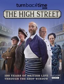 The High Street: A Unique Social History of Britain Over the Last 100 Years as Seen Through the Rise and Fall of the High Street. Phili