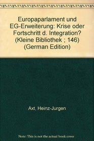 Europaparlament und EG-Erweiterung: Krise oder Fortschritt d. Integration? (Kleine Bibliothek ; 146) (German Edition)