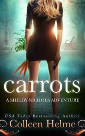 Carrots: A Paranormal Women's Fiction Novel (Shelby Nichols Adventure)