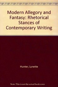 Modern Allegory and Fantasy: Rhetorical Stances of Contemporary Writing