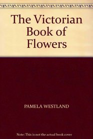 THE VICTORIAN BOOK OF FLOWERS