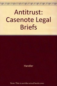 Antitrust: Casenote Legal Briefs