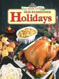 Easy Home Cooking : Old-Fashioned Holidays