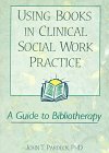 Using Books in Clinical Social Work Practice: A Guide to Bibliotherapy