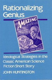 Rationalizing Genius: Ideological Strategies in the Classic American Science Fiction Short Story