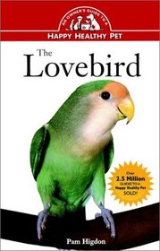 The Lovebird : An Owner's Guide to a Happy Healthy Pet