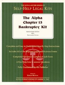 The Alpha Chapter 13 Bankruptcy Kit: Special Book Edition With Removable Forms (The Alpha Non-Lawyer Legal Kits)