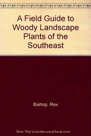A Field Guide to Woody Landscape Plants of the Southeast
