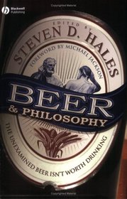 Beer and Philosophy: The Unexamined Beer Isn't Worth Drinking (Epicurean Trilogy)