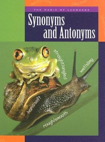 Synonyms And Antonyms (The Magic of Language)