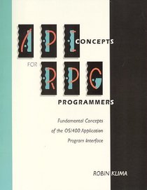 Api Concepts for Rpg Programmers: Fundamental Concepts of the Os/400 Application Interface
