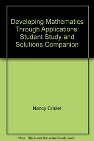 Developing Mathematics Through Applications: Student Study and Solutions Companion