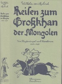 Reisen zum Grosskhan der Mongolen: Von Konstantinopel nach Karakorum, 1253-1255 (Alte abenteuerliche Reiseberichte) (German Edition)