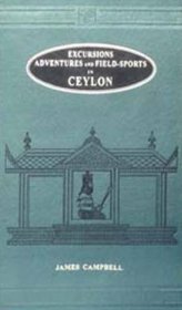 Excursions, Adventures and Field Sports in Ceylon