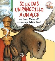 If You Give a Moose a Muffin (Spanish edition) : Si le das un panecillo a un alce (If You Give...(Spanish))