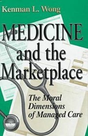 Medicine and the Marketplace: The Moral Dimensions of Managed Care