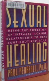 Sexual Healing: Using the Power of an Intimate, Loving Relationship to Heal Your Body and Soul