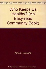 Who Keeps Us Healthy? (An Easy-Read Community Book)