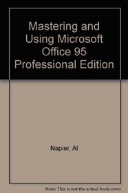 Mastering and Using Microsoft Office 95: Professional Edition