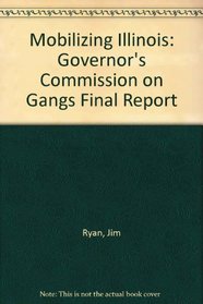 Mobilizing Illinois: Governors Commission on Gangs Final Report