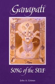 Ganapati: Song of the Self (S U N Y Series in Religious Studies)