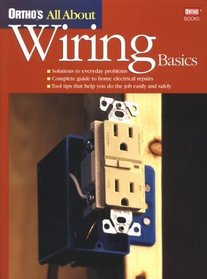 Ortho's All About Wiring Basics (Ortho's All About Home Improvement)